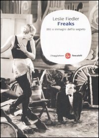 Freaks:Miti e immagini dell'io segreto by Leslie Fiedler
