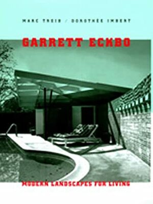 Garrett Eckbo: Modern Landscapes for Living by Dorothee Imbert, Marc Treib