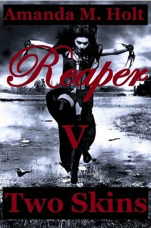 Reaper V: Two Skins (Reaper Series) by Amanda M. Holt
