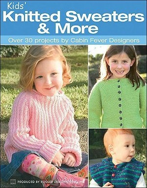 Kids' Knitted Sweaters & More: Over 30 Projects by Cabin Fever Designers by Leisure Arts Inc.