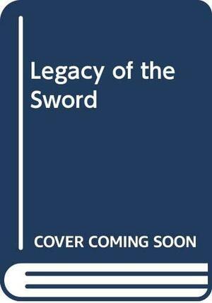 Legacy of the Sword by Jennifer Roberson