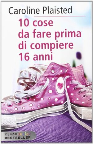 10 cose da fare prima di compiere 16 anni by Caroline Plaisted