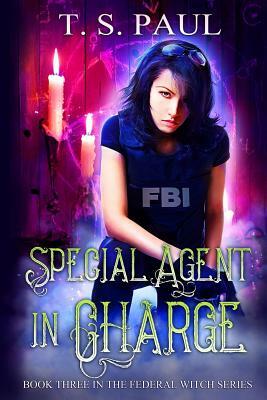 Special Agent in Charge by T. S. Paul