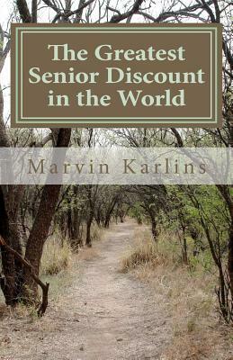 The Greatest Senior Discount in the World by Marvin Karlins