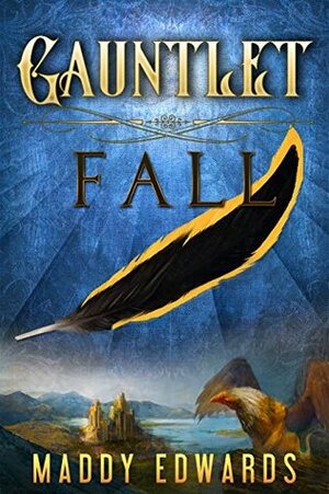 Gauntlet Fall (The Gauntlet #1) by Maddy Edwards