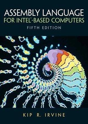 Assembly Language for Intel-Based Computers by Kip R. Irvine, Kip R. Irvine