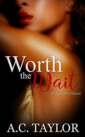 Worth The Wait (Hightown Series Book 2) by A.C. Taylor