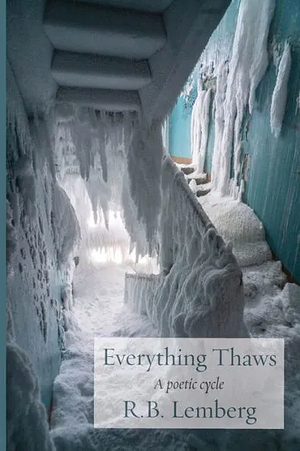 Everything Thaws: A poetic cycle by R.B. Lemberg