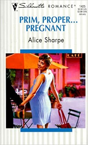 Prim, Proper... Pregnant by Alice Sharpe