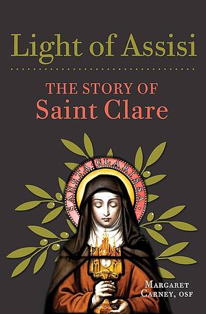 Light in Assisi: The Story of Saint Clare by Margaret Carney