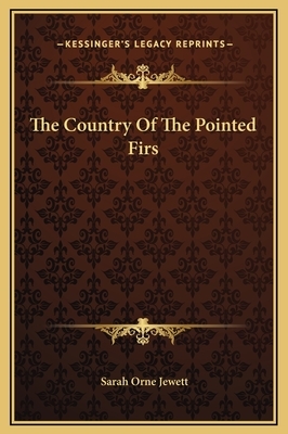 The Country Of The Pointed Firs by Sarah Orne Jewett