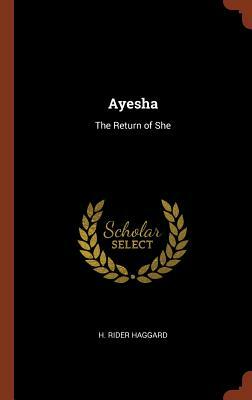 Ayesha: The Return of She by H. Rider Haggard