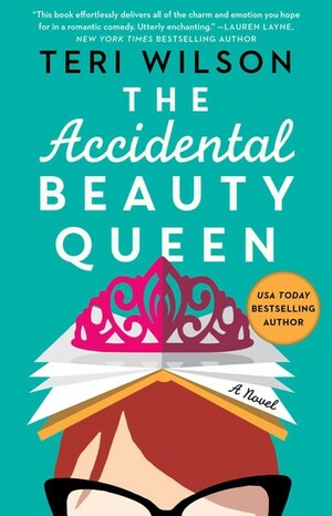 The Accidental Beauty Queen by Teri Wilson