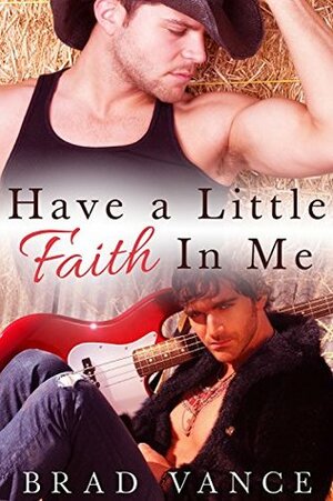 Have A Little Faith In Me by Brad Vance