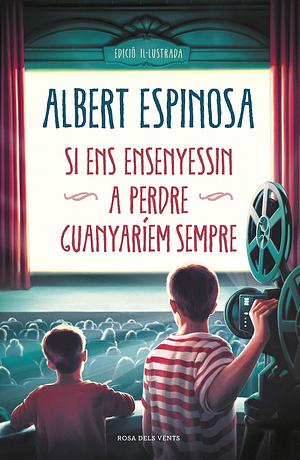 Si ens ensenyessin a perdre guanyaríem sempre by Albert Espinosa