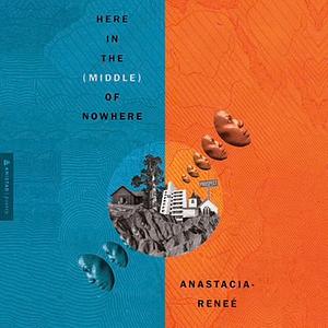 Here in the (Middle) of Nowhere by Anastacia Reneé