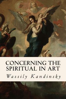 Concerning the Spiritual in Art by Wassily Kandinsky