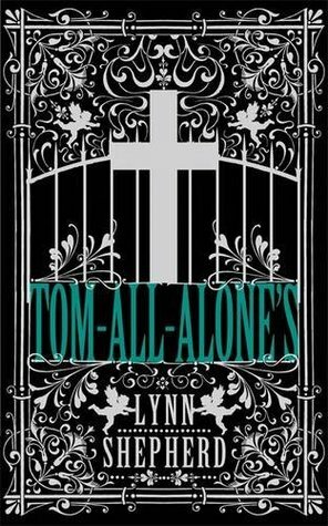 Tom-All-Alone's by Lynn Shepherd