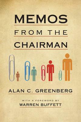 Memos from the Chairman by Alan C. Greenberg