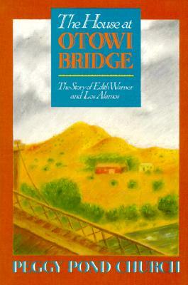 The House at Otowi Bridge: The Story of Edith Warner and Los Alamos by Peggy Pond Church