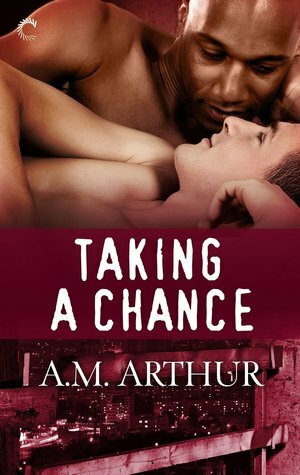Taking a Chance by A.M. Arthur