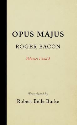 Opus Majus, Volumes 1 and 2 by Roger Bacon