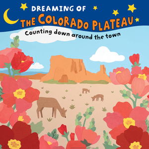 Dreaming of the Colorado Plateau: Counting Down on Public Lands by Applewood Books