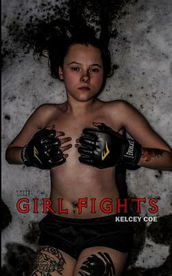 The Girl Fights by Kelcey Coe