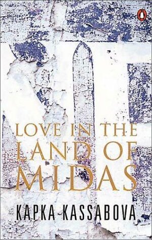 Love in the Land of Midas by Kapka Kassabova