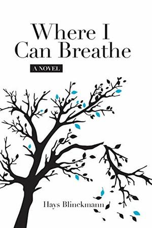 Where I Can Breathe by Hays Blinckmann