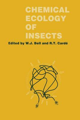 Chemical Ecology of Insects by Ring T. Cardé, William J. Bell