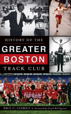 History of the Greater Boston Track Club by Paul C. Clerici