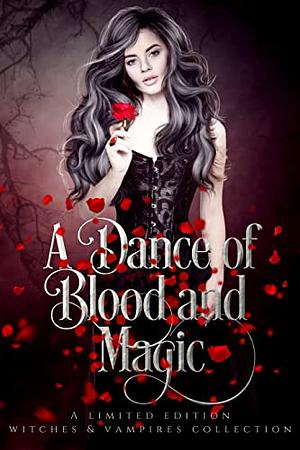 A Dance of Blood and Magic by Ever Avarice