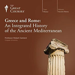 Greece and Rome: An Integrated History of the Ancient Mediterranean by Robert Garland