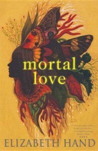 Mortal Love by Elizabeth Hand