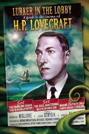 The Lurker in the Lobby: A Guide to the Cinema of H.P. Lovecraft by Bernie Wrightson, John Strysik, Andrew Migliore