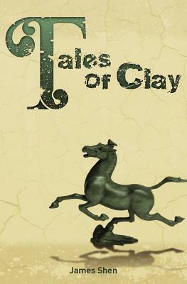 Tales of Clay by James Shen