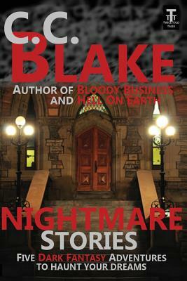 Nightmare Stories: Five Dark Fantasies to Haunt Your Dreams by C. C. Blake