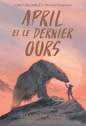 April et le Dernier Ours by Hannah Gold