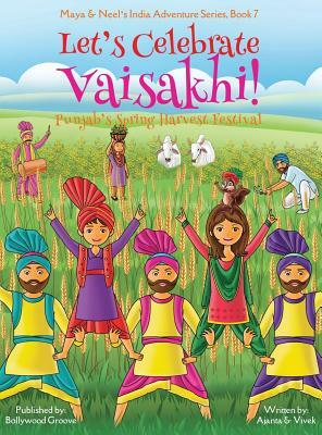 Let's Celebrate Vaisakhi! (Punjab's Spring Harvest Festival, Maya & Neel's India Adventure Series, Book 7) (Multicultural, Non-Religious, Indian Cultu by Vivek Kumar, Ajanta Chakraborty