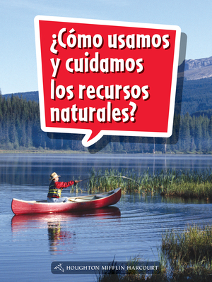 Leveled Reader, Extra Support Grade 1: Book 035: ¿cómo Usamos Y Cuidamos Los Recursos Naturales? by 