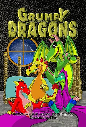 Grumpy Dragons by L.R.W. Lee, Brian Rathbone