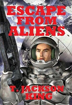 Escape From Aliens by T. Jackson King
