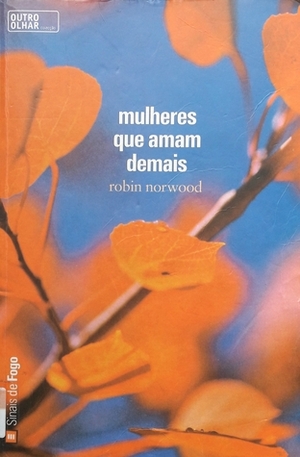 Mulheres que Amam Demais by Robin Norwood