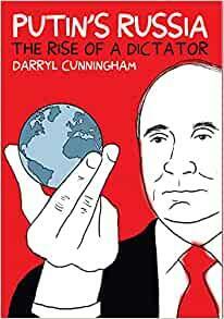 Putin's Russia: The Rise of a Dictator by Darryl Cunningham