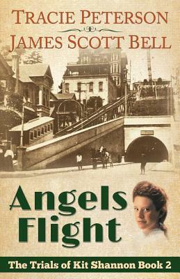 Angels Flight (The Trials of Kit Shannon #2) by Tracie Peterson, James Scott Bell