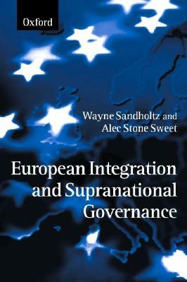 European Integration and Supranational Governance by 