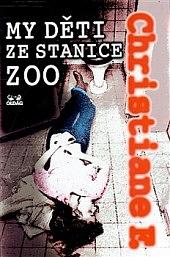 My děti ze stanice ZOO by Christiane F., Kai Hermann, Horst Rieck