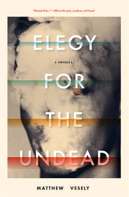 Elegy for the Undead by Matthew Vesely