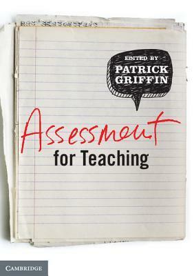 Assessment for Teaching by Patrick Griffin